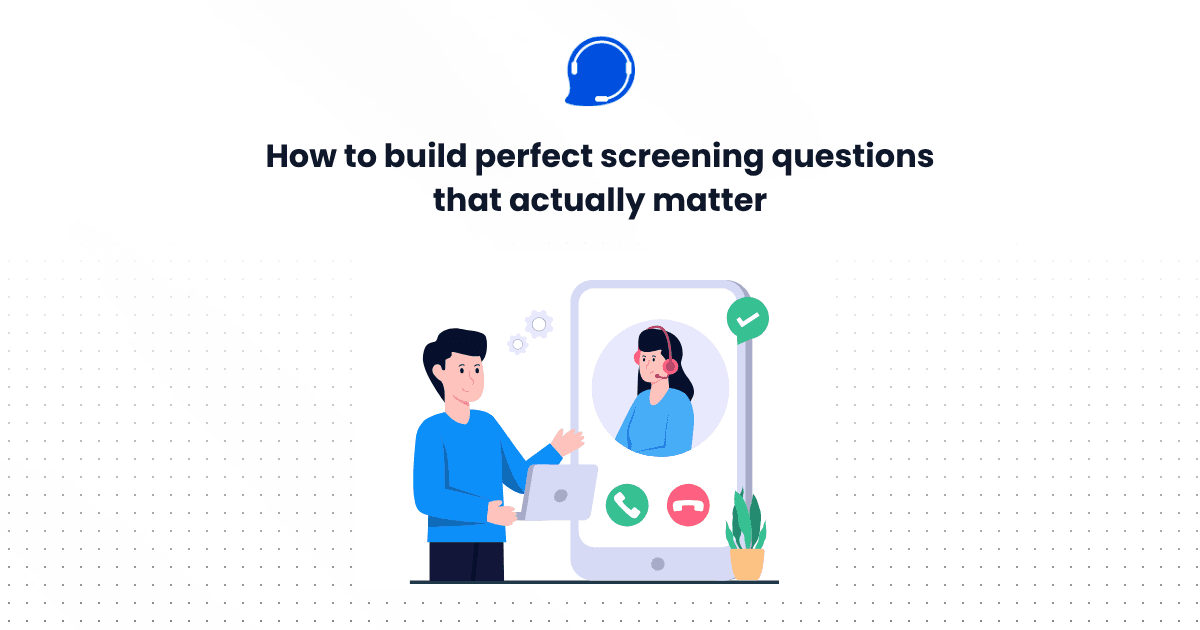 How to Build Perfect Screening Questions That Actually Matter